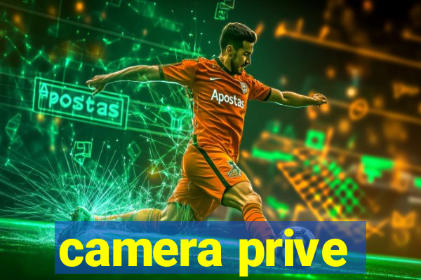 camera prive